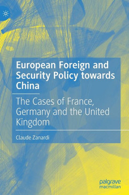 European Foreign And Security Policy Towards China: The Cases Of France, Germany And The United Kingdom