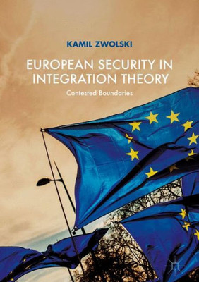European Security In Integration Theory: Contested Boundaries