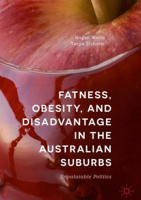 Fatness, Obesity, And Disadvantage In The Australian Suburbs: Unpalatable Politics