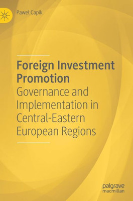 Foreign Investment Promotion: Governance And Implementation In Central-Eastern European Regions