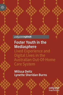 Foster Youth In The Mediasphere: Lived Experience And Digital Lives In The Australian Out-Of-Home Care System