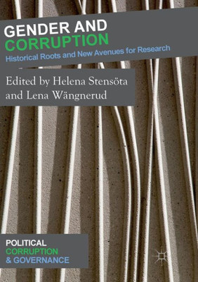 Gender And Corruption: Historical Roots And New Avenues For Research (Political Corruption And Governance)