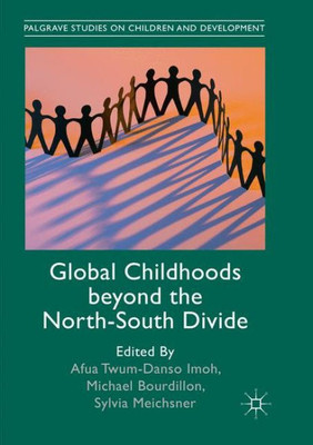 Global Childhoods Beyond The North-South Divide (Palgrave Studies On Children And Development)