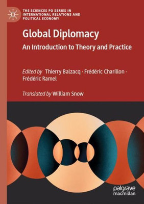 Global Diplomacy: An Introduction To Theory And Practice (The Sciences Po Series In International Relations And Political Economy)