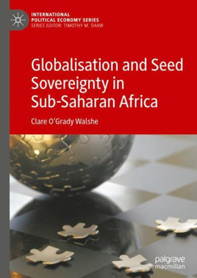 Globalisation And Seed Sovereignty In Sub-Saharan Africa (International Political Economy Series)