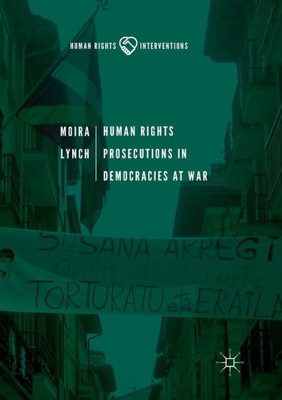 Human Rights Prosecutions In Democracies At War (Human Rights Interventions)