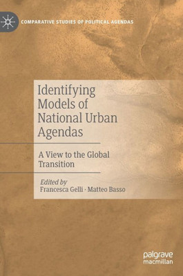 Identifying Models Of National Urban Agendas: A View To The Global Transition (Comparative Studies Of Political Agendas)