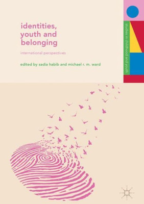 Identities, Youth And Belonging: International Perspectives (Studies In Childhood And Youth)