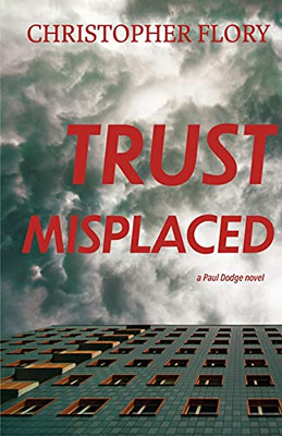 Trust Misplaced (A Paul Dodge Novel)