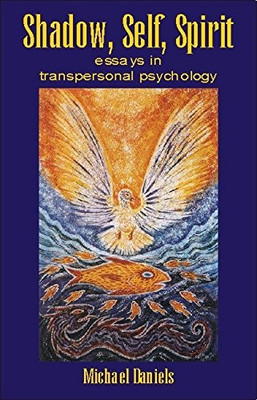 Shadow, Self, Spirit: Essays in Transpersonal Psychology