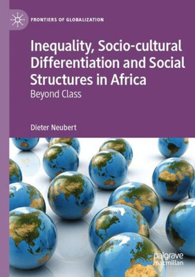 Inequality, Socio-Cultural Differentiation And Social Structures In Africa: Beyond Class (Frontiers Of Globalization)