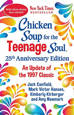 Chicken Soup For The Teenage Soul 25Th Anniversary Edition: An Update Of The 1997 Classic