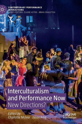 Interculturalism And Performance Now: New Directions? (Contemporary Performance Interactions)
