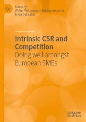 Intrinsic Csr And Competition: Doing Well Amongst European Smes