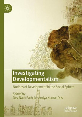 Investigating Developmentalism: Notions Of Development In The Social Sphere