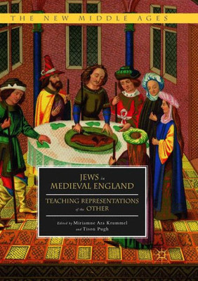 Jews In Medieval England: Teaching Representations Of The Other (The New Middle Ages)