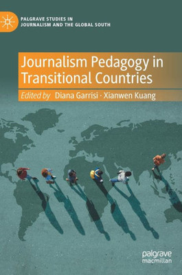 Journalism Pedagogy In Transitional Countries (Palgrave Studies In Journalism And The Global South)