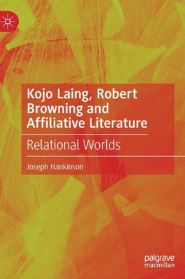 Kojo Laing, Robert Browning And Affiliative Literature: Relational Worlds