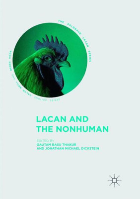 Lacan And The Nonhuman (The Palgrave Lacan Series)