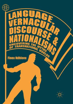 Language, Vernacular Discourse And Nationalisms: Uncovering The Myths Of Transnational Worlds