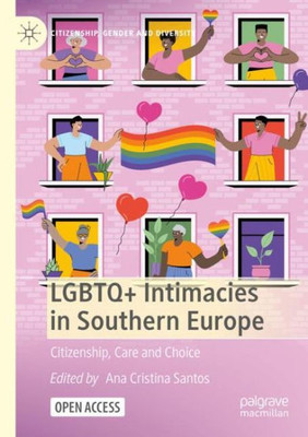 Lgbtq+ Intimacies In Southern Europe: Citizenship, Care And Choice (Citizenship, Gender And Diversity)