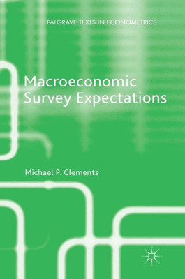 Macroeconomic Survey Expectations (Palgrave Texts In Econometrics)