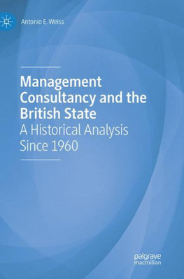 Management Consultancy And The British State: A Historical Analysis Since 1960