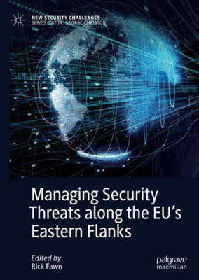 Managing Security Threats Along The EuS Eastern Flanks (New Security Challenges)