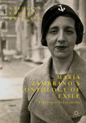 María ZambranoS Ontology Of Exile: Expressive Subjectivity