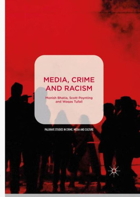 Media, Crime And Racism (Palgrave Studies In Crime, Media And Culture)