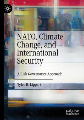 Nato, Climate Change, And International Security: A Risk Governance Approach