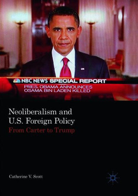 Neoliberalism And U.S. Foreign Policy: From Carter To Trump