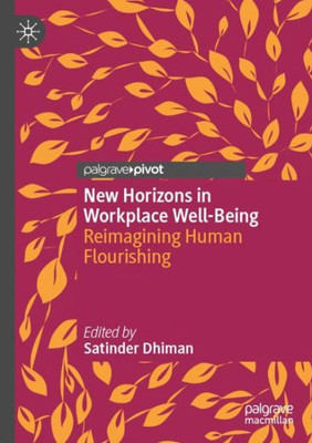 New Horizons In Workplace Well-Being: Reimagining Human Flourishing