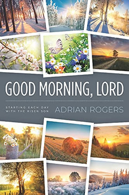 Good Morning, Lord: Starting Each Day With The Risen Son (Paperback)