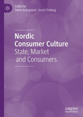 Nordic Consumer Culture: State, Market And Consumers