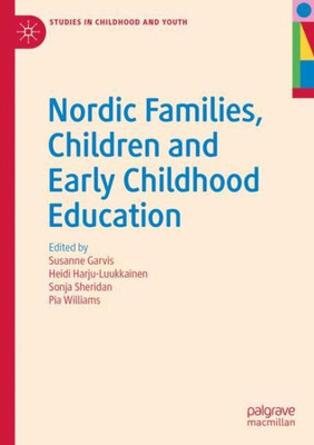 Nordic Families, Children And Early Childhood Education (Studies In Childhood And Youth)