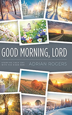 Good Morning, Lord: Starting Each Day With The Risen Son (Hardcover)