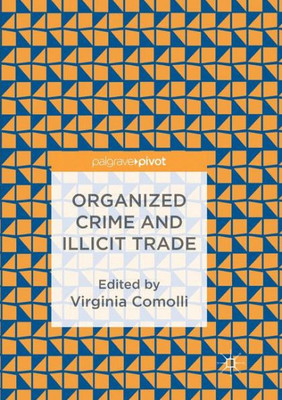 Organized Crime And Illicit Trade: How To Respond To This Strategic Challenge In Old And New Domains