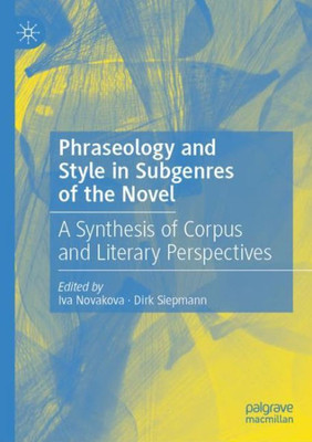 Phraseology And Style In Subgenres Of The Novel: A Synthesis Of Corpus And Literary Perspectives