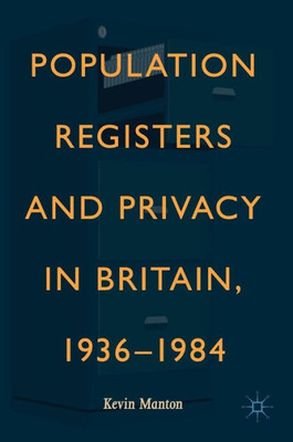 Population Registers And Privacy In Britain, 1936?1984