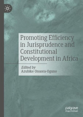 Promoting Efficiency In Jurisprudence And Constitutional Development In Africa