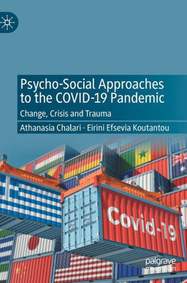 Psycho-Social Approaches To The Covid-19 Pandemic: Change, Crisis And Trauma