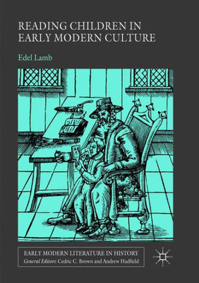 Reading Children In Early Modern Culture (Early Modern Literature In History)