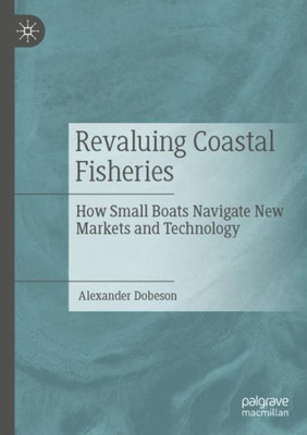 Revaluing Coastal Fisheries: How Small Boats Navigate New Markets And Technology