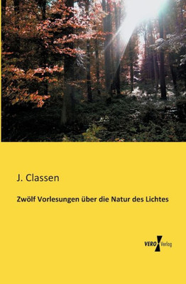 Zwoelf Vorlesungen Ueber Die Natur Des Lichtes (German Edition)