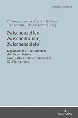 Zwischenzeiten, Zwischenräume, Zwischenspiele (Symbolae Slavicae) (German Edition)