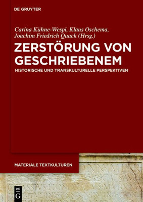 Zerstörung Von Geschriebenem: Historische Und Transkulturelle Perspektiven (Materiale Textkulturen, 22) (German Edition)