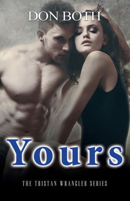 Yours (Tristan Wrangler Series)