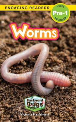 Worms: Backyard Bugs And Creepy-Crawlies (Engaging Readers, Level Pre-1)