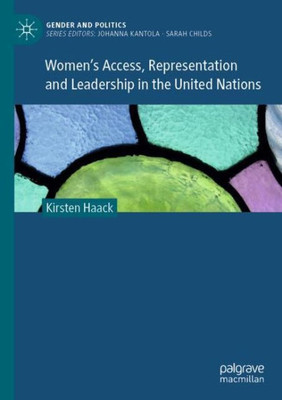 Women's Access, Representation And Leadership In The United Nations (Gender And Politics)